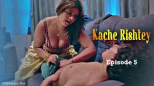 Kache Rishtey Episode 5